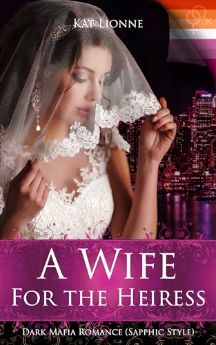 A Wife for the Heiress (English Edition): Dark Mafia Romance (Sapphic Style) (Queens of New York (English Edition))