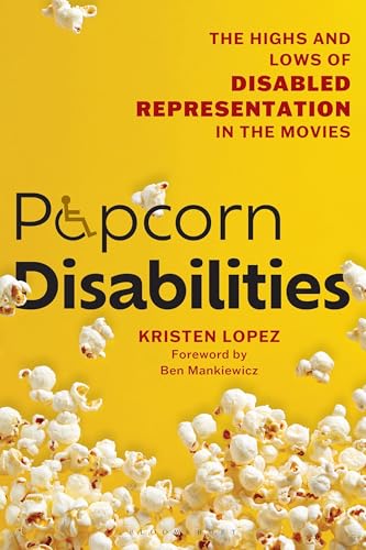 Popcorn Disabilities: The Highs and Lows of Disabled Representation in the Movies