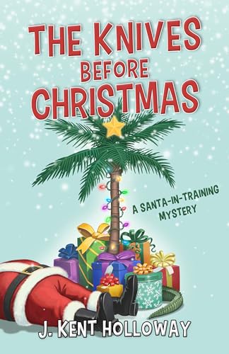 The Knives Before Christmas: A Santa-in-Training Mystery