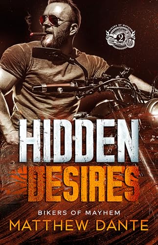 Matthew Dante Bikers of Mayhem, Book 2 - Hidden Desires