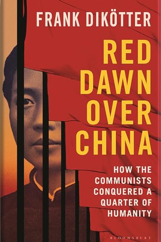 Red Dawn Over China: How Communism Conquered a Quarter of Humanity