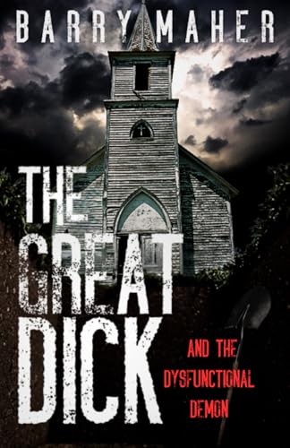 book cover of horror novel The Great Dick and the Dysfunctional Demon by Barry Maher