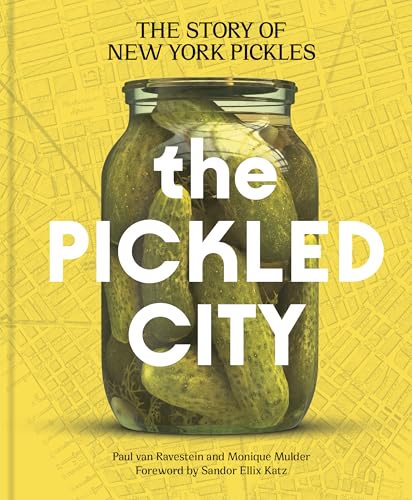 The Pickled City: A Biography of New York Pickles