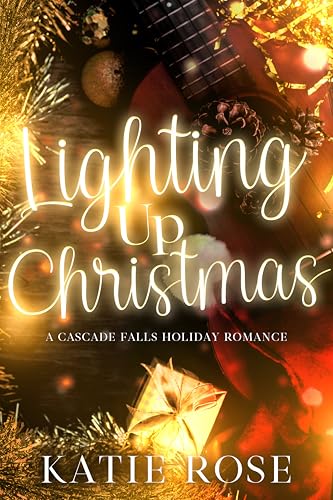 Lighting Up Christmas : A Cascade Falls Holiday Romance