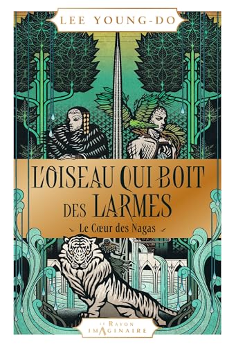 L'oiseau qui boit des larmes - T1: Le coeur des Nagas (French Edition)