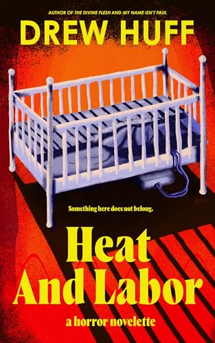 Heat And Labor: A Horror Novelette