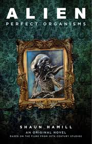 book cover of science fiction novel Alien: Perfect Organisms by Shaun Hamill