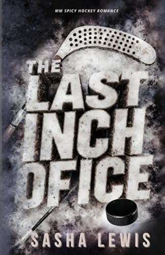 The Last Inch Of Ice: An MM Hockey Romance