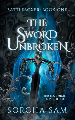 The Sword Unbroken (The Battleboxer Trilogy Book 1)