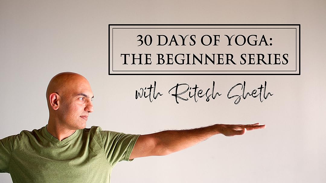 30 Days of Yoga: The Beginner Series with Ritesh Sheth