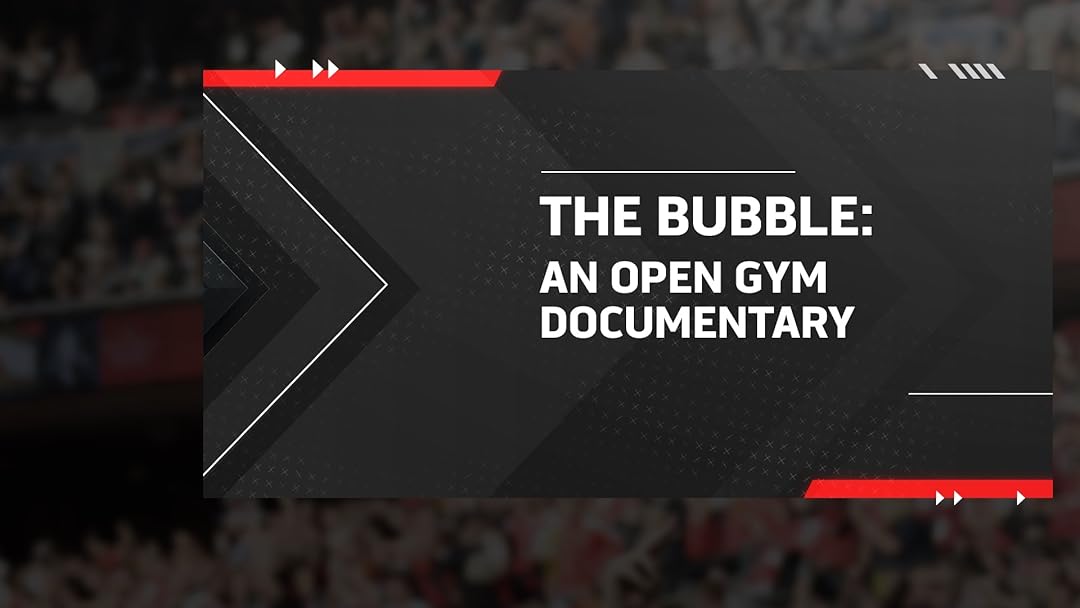 The Bubble: An Open Gym Documentary