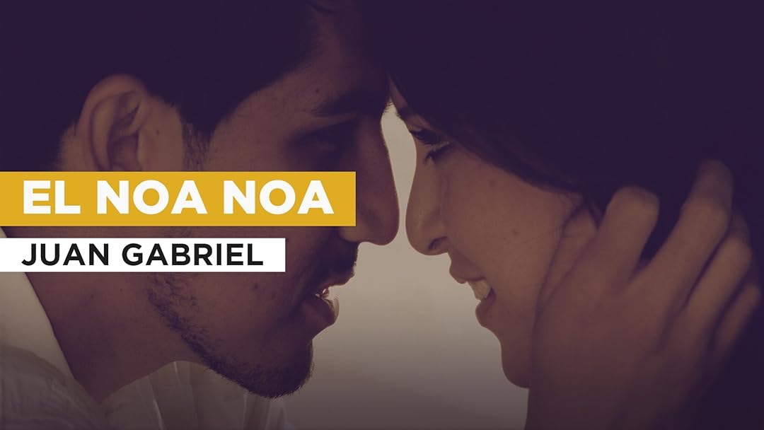 El noa noa in the Style of Juan Gabriel