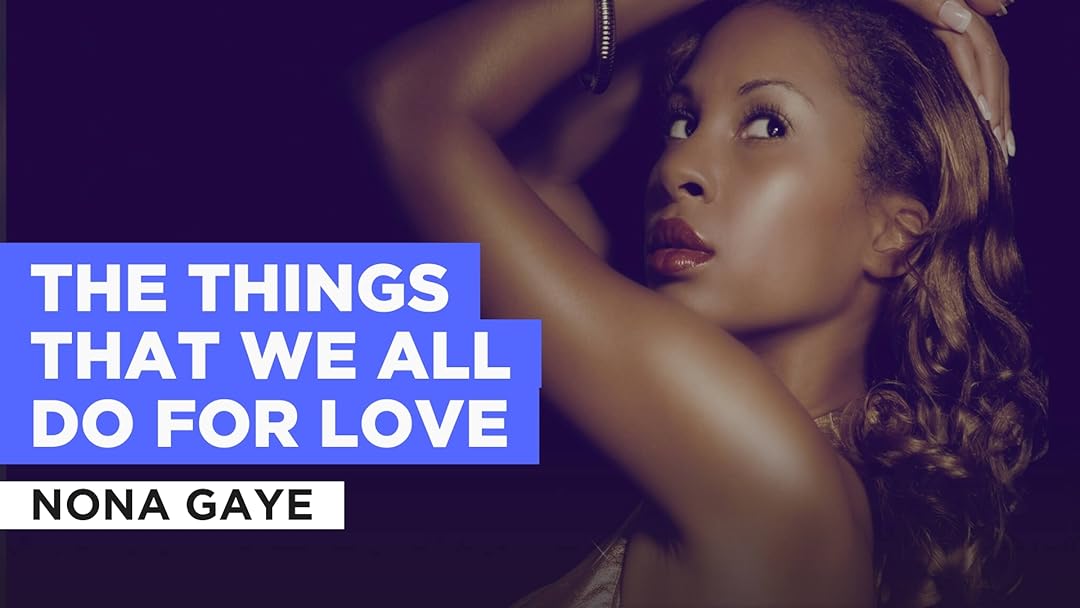 The Things That We All Do For Love in the Style of Nona Gaye