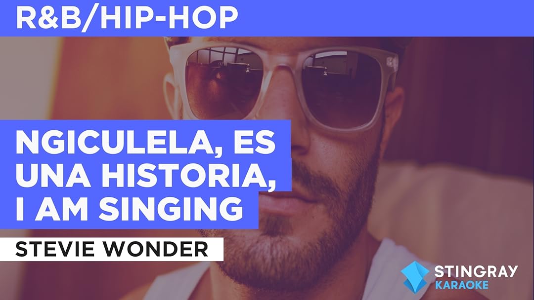 Ngiculela, Es Una Historia, I Am Singing à la façon de Stevie Wonder