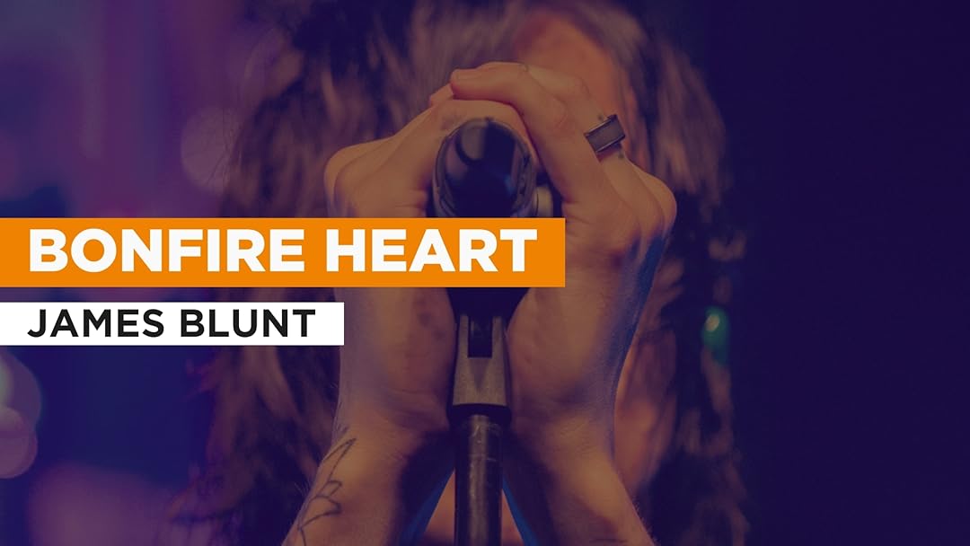 Bonfire Heart à la façon de James Blunt