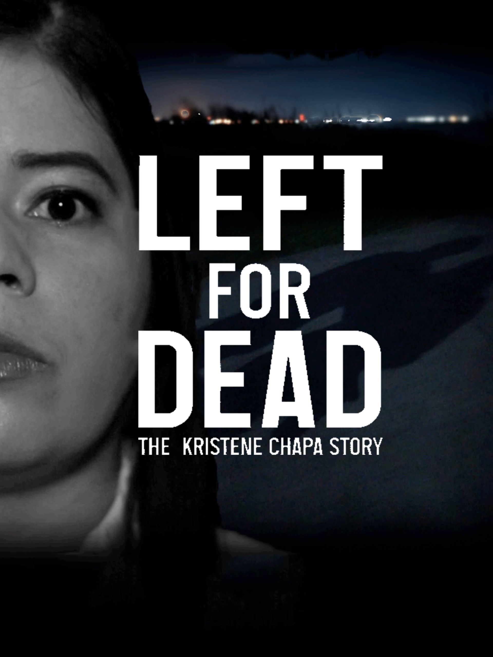 Prime Video: Left for Dead: the Kristene Chapa Story