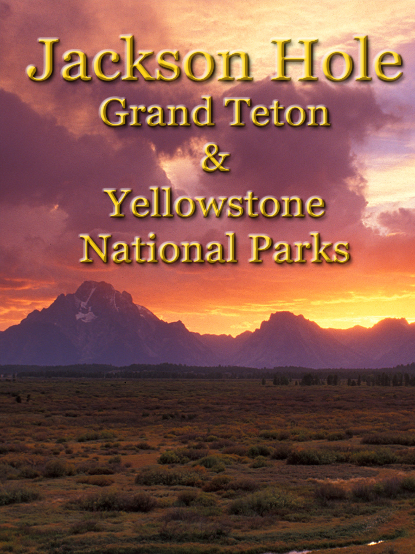 Watch Jackson Hole, Grand Teton and Yellowstone National