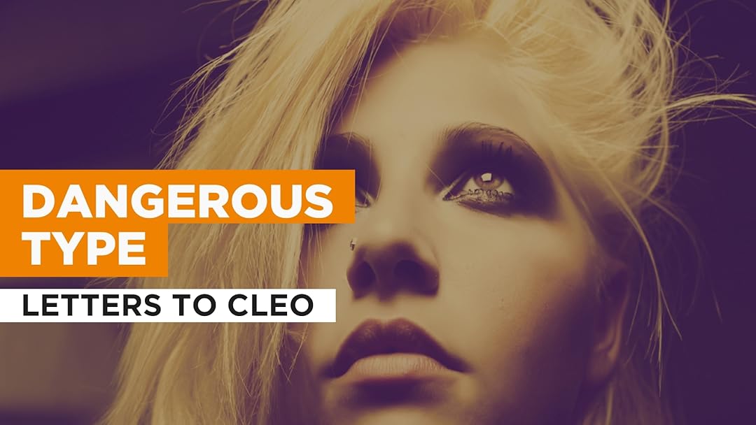 Dangerous Type in the Style of Letters To Cleo