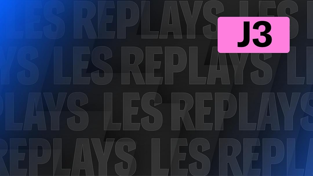 Replays 3ème journée