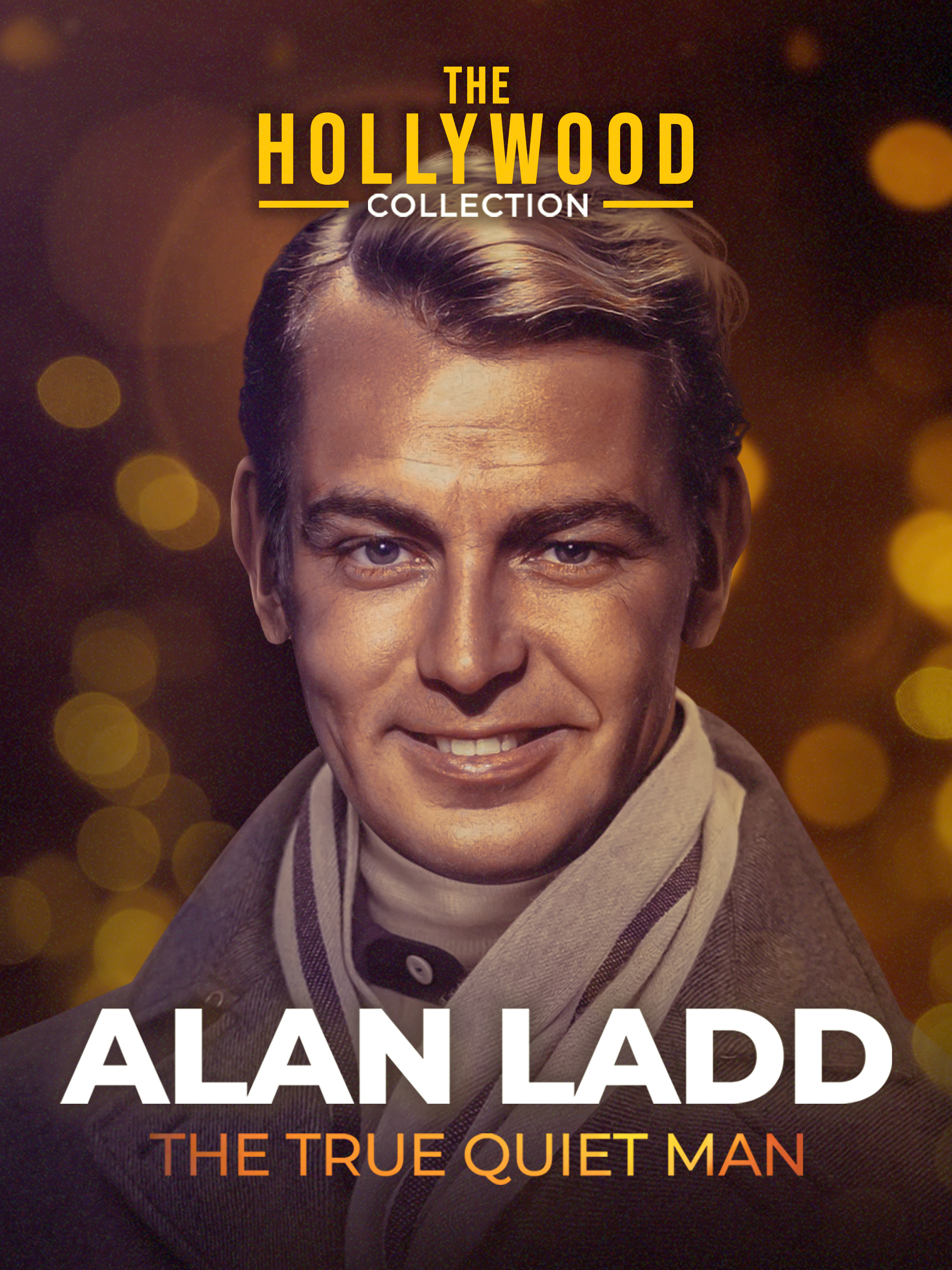 Watch The Hollywood Collection: Alan Ladd - The True Quiet