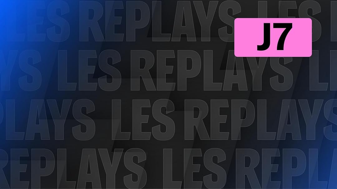 Replays 7ème journée