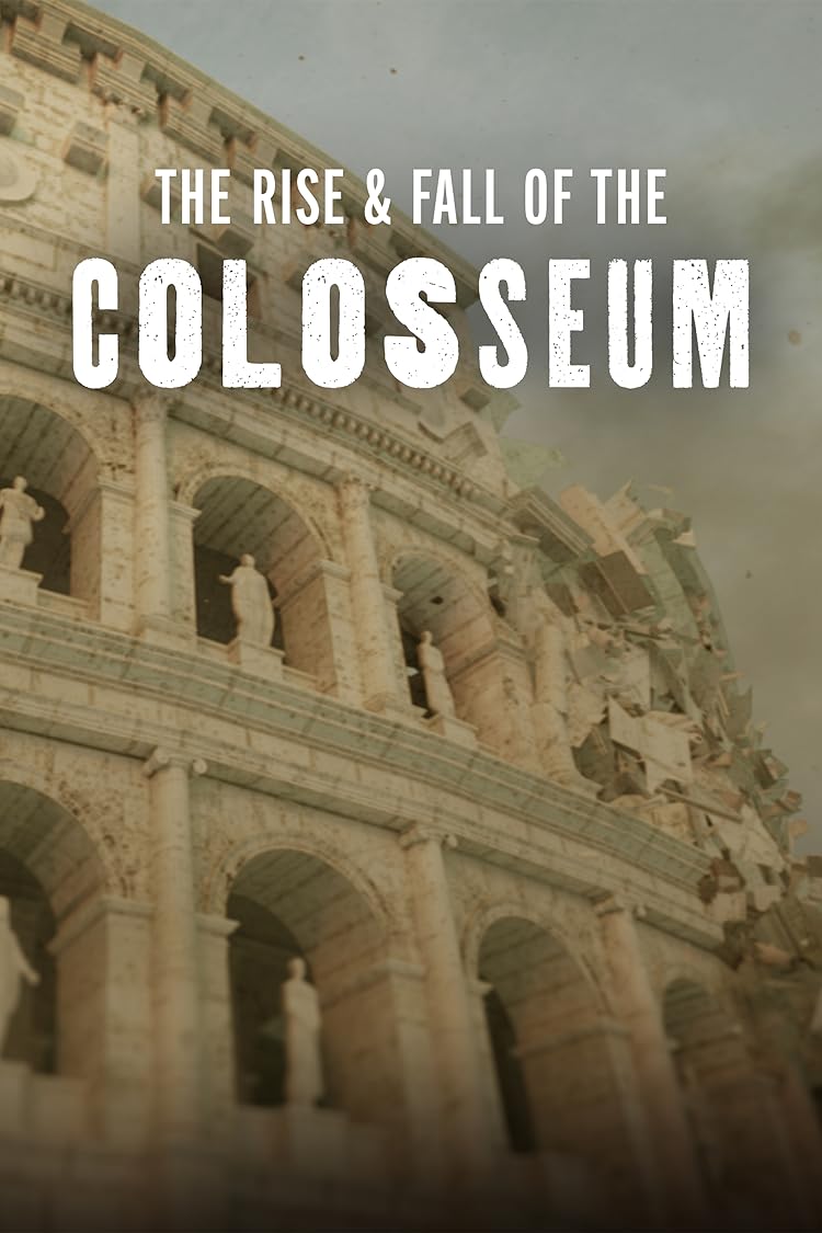 The Rise & Fall of the Colosseum