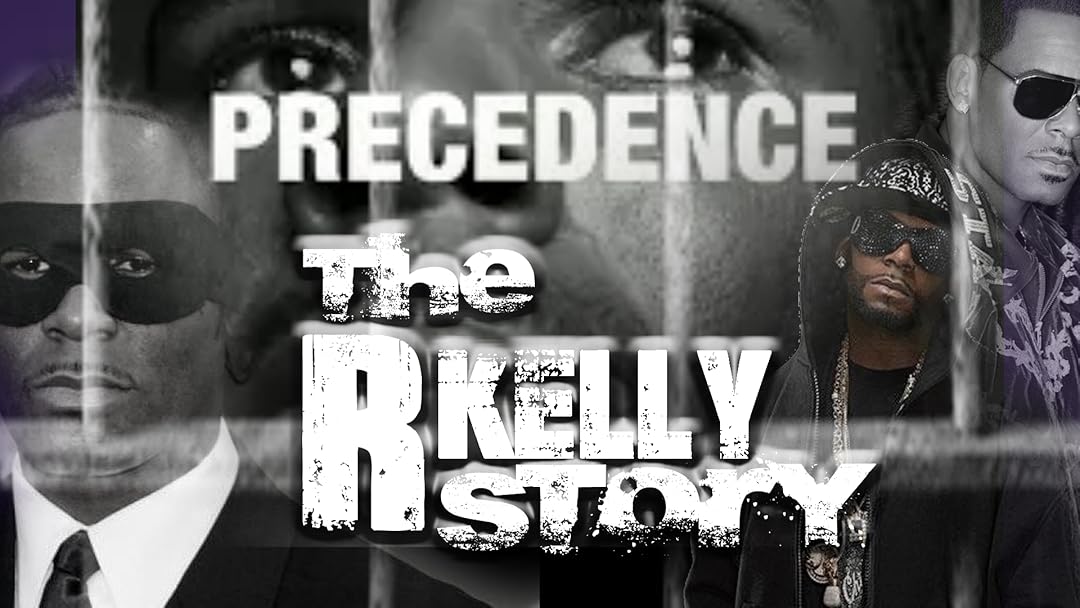 PRECEDENCE: The R. Kelly Story