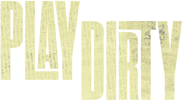 Play Dirty