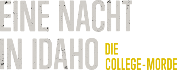 Eine Nacht in Idaho: Die College-Morde