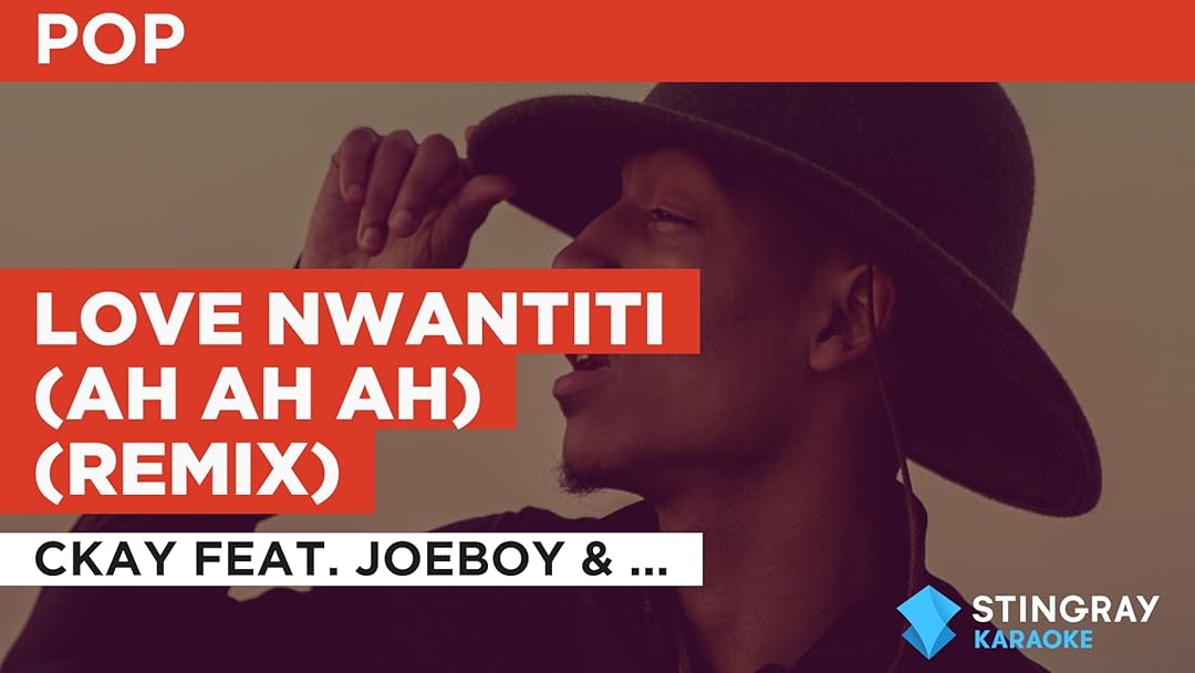 Love Nwantiti (Ah Ah Ah) (Remix) in the Style of Ckay feat. Joeboy & Kuami Eugene