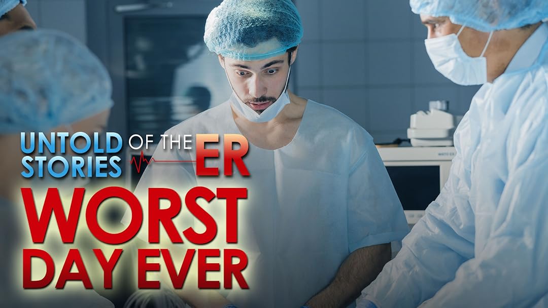 Untold Stories of the E.R.: Worst Day Ever