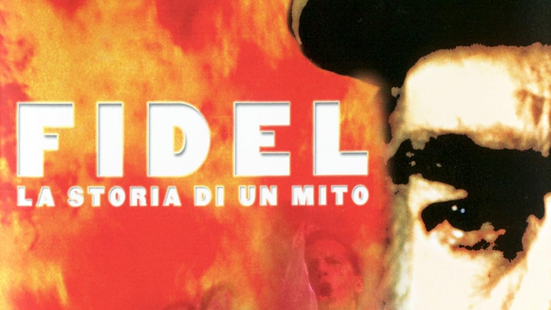 Fidel - La storia di un mito