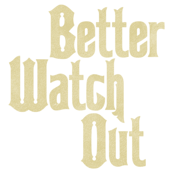 Better Watch Out