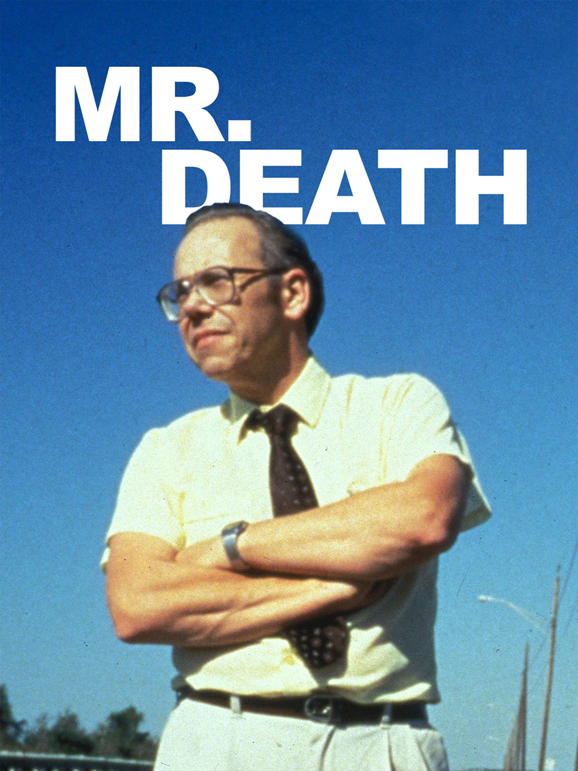 Watch Mr. Death: The Rise and Fall of Fred A. Leuchter, Jr