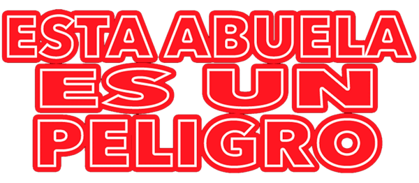 Mi Abuela es un Peligro