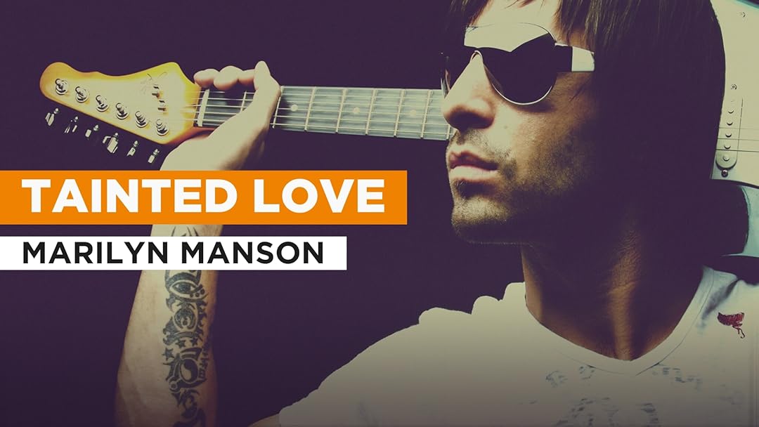 Tainted Love in the Style of Marilyn Manson