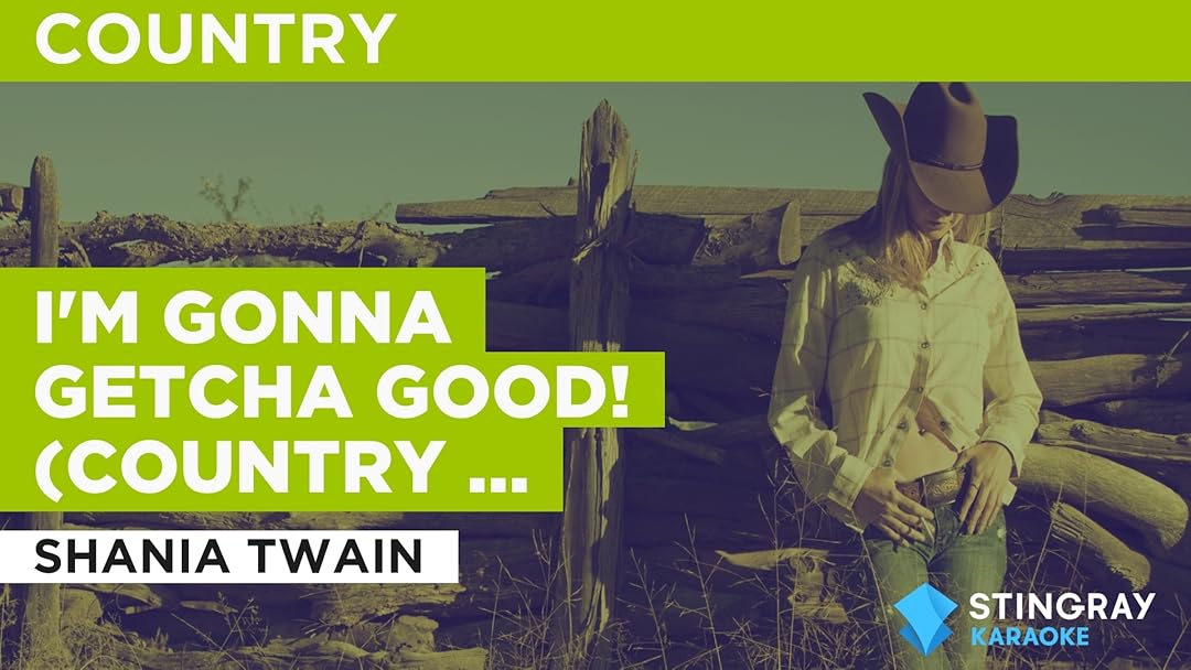 I'm Gonna Getcha Good! (Country Version) in the Style of Shania Twain