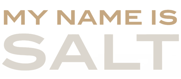 My Name is Salt