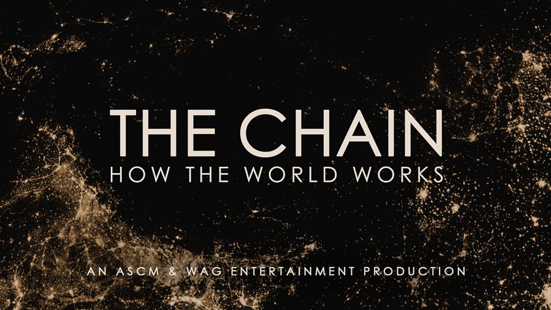 The Chain: How the World Works