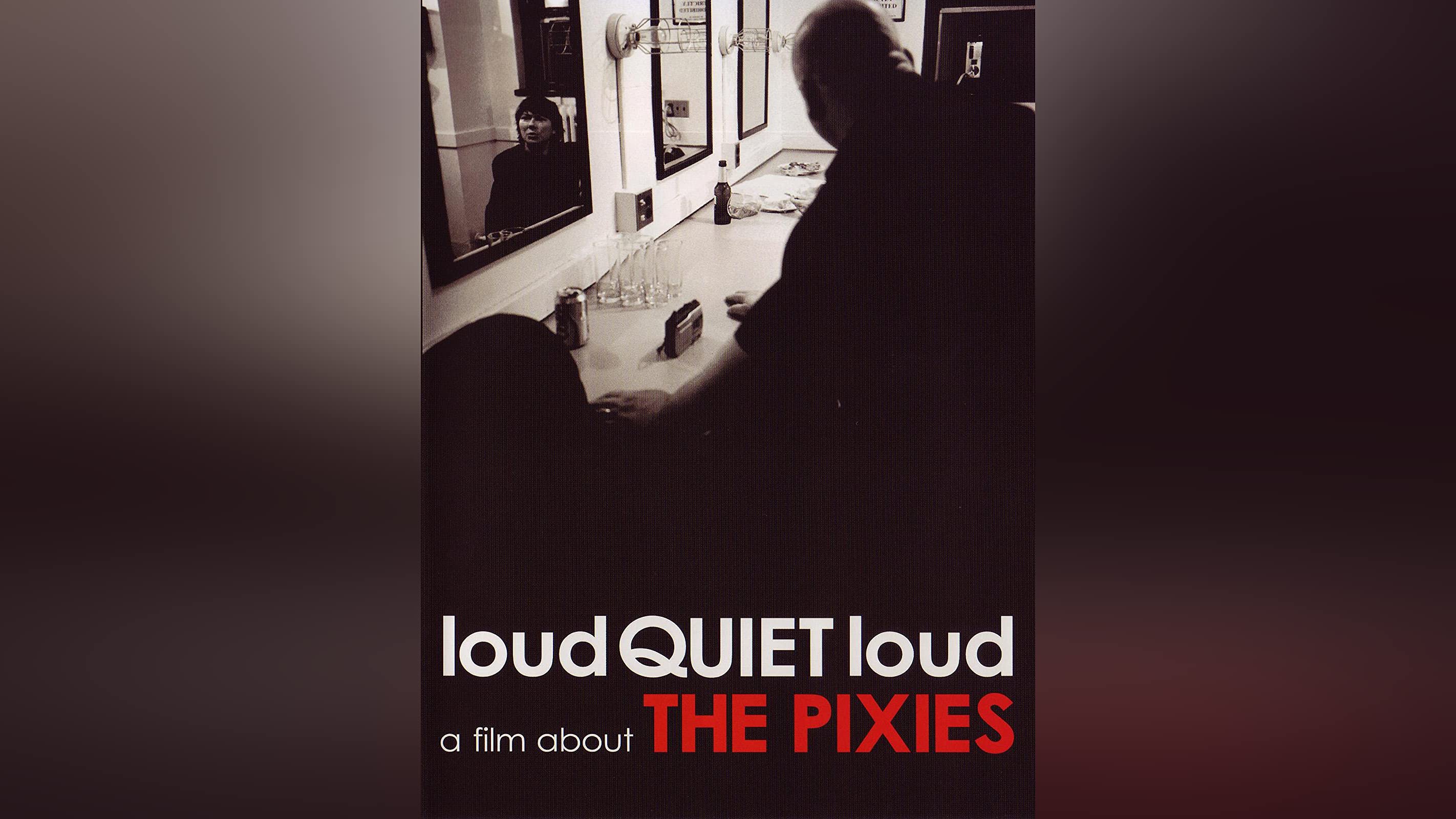 Prime Video: loud QUIET loud: A film about The Pixies