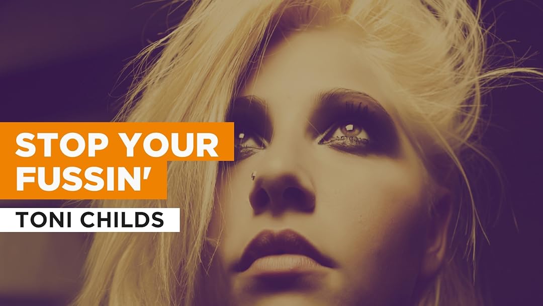 Toni Childs Stop Your Fussin Lyrics Deutsch www.primevideo.com